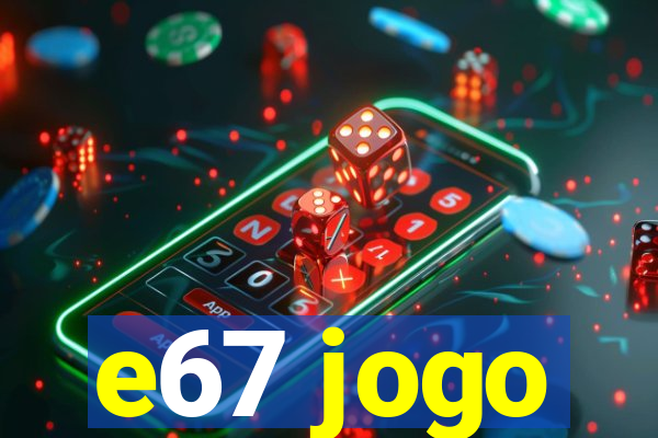 e67 jogo